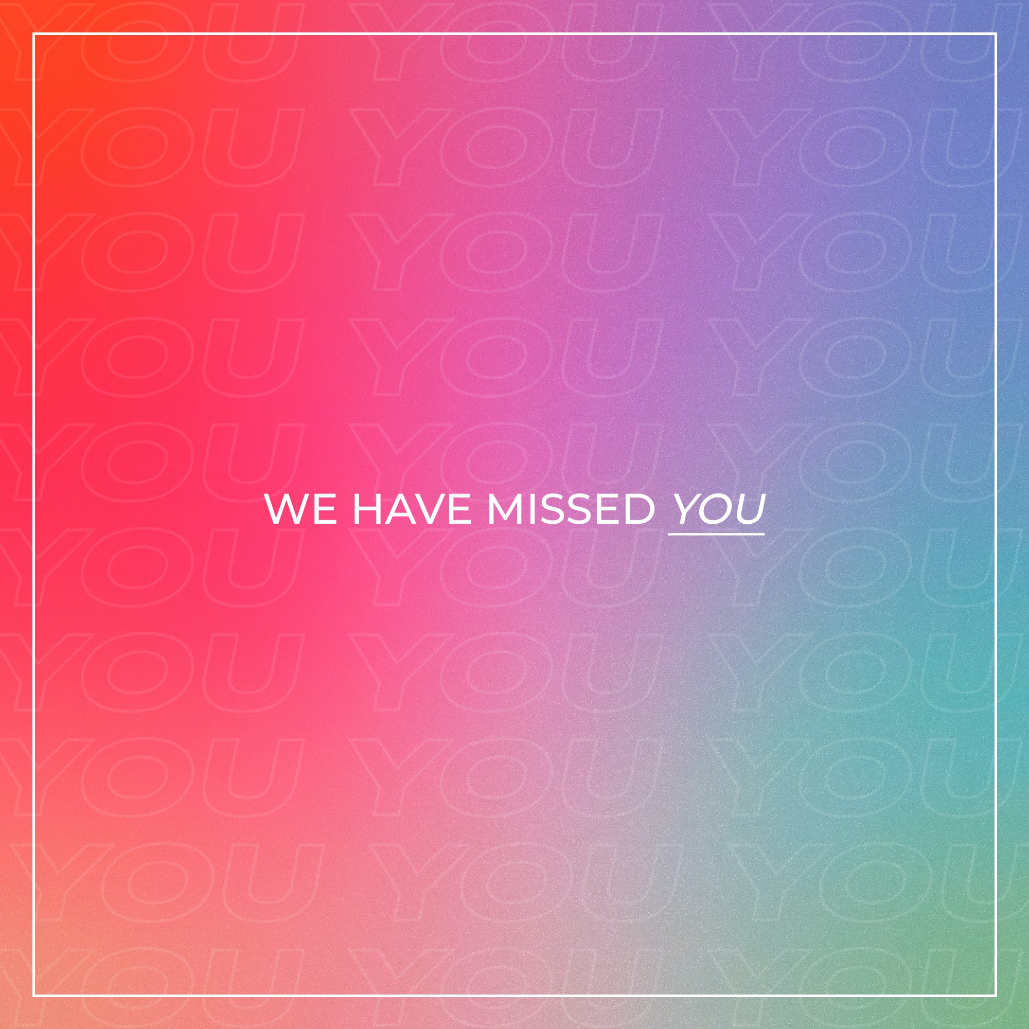 We Have Missed You Bold Colorful Gradient Outline Box Title